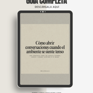 Cómo abrir conversaciones cuando el ambiente se siente tenso